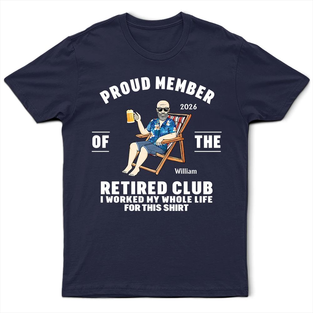 Proud Member Of The Retired Club - Personalized T Shirt