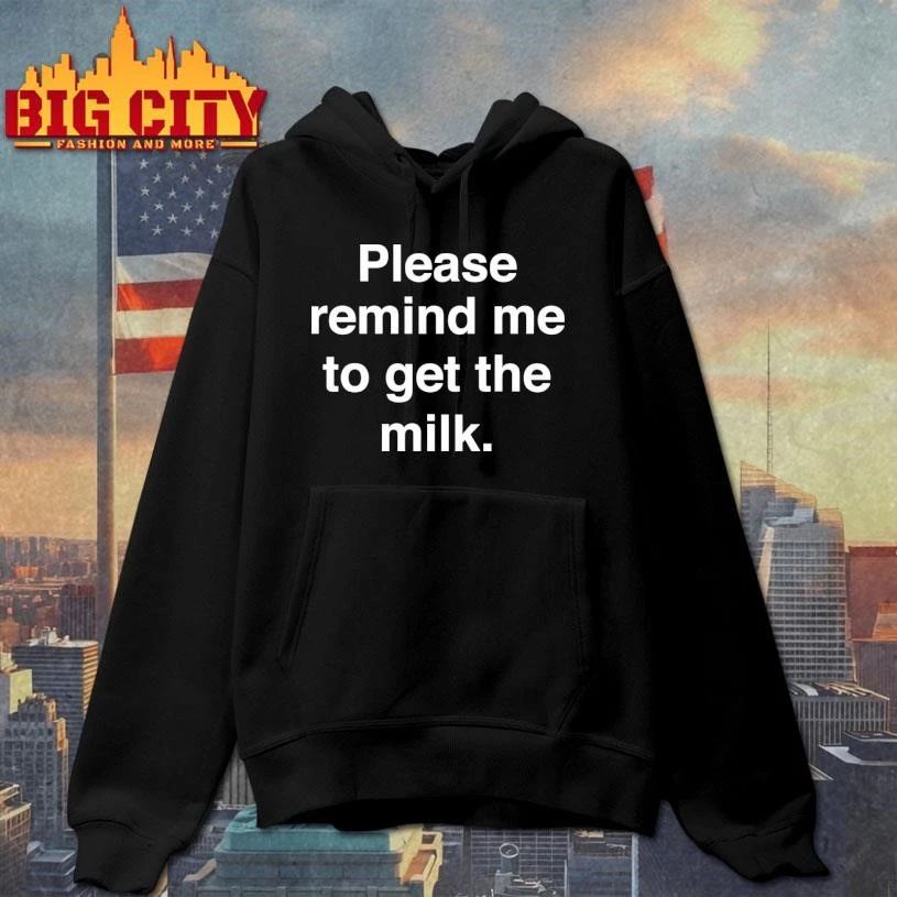 Please Remind Me To Get The Milk Shirt