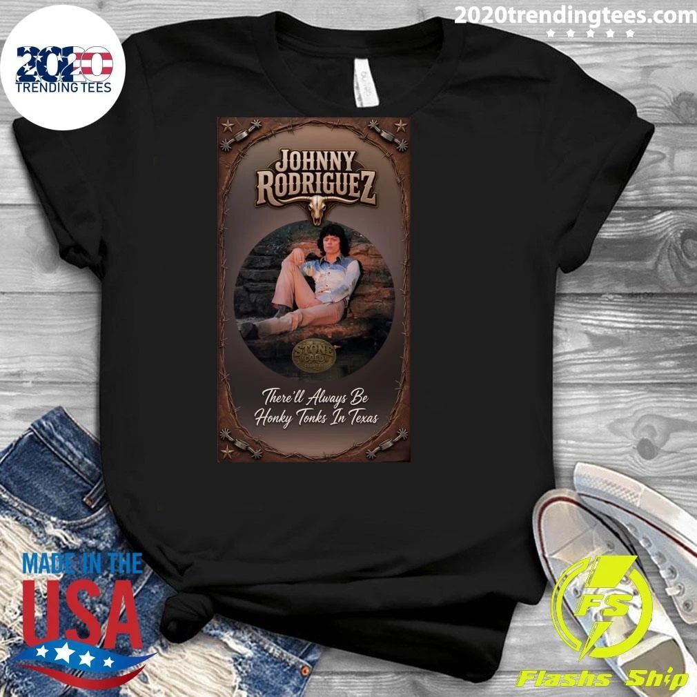 Johnny Rodriguez There’ll Always Be Honky Tonks In Texas Shirt