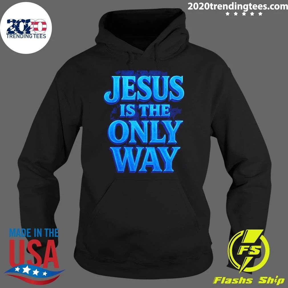 Jesus Is The Only Way Shirt