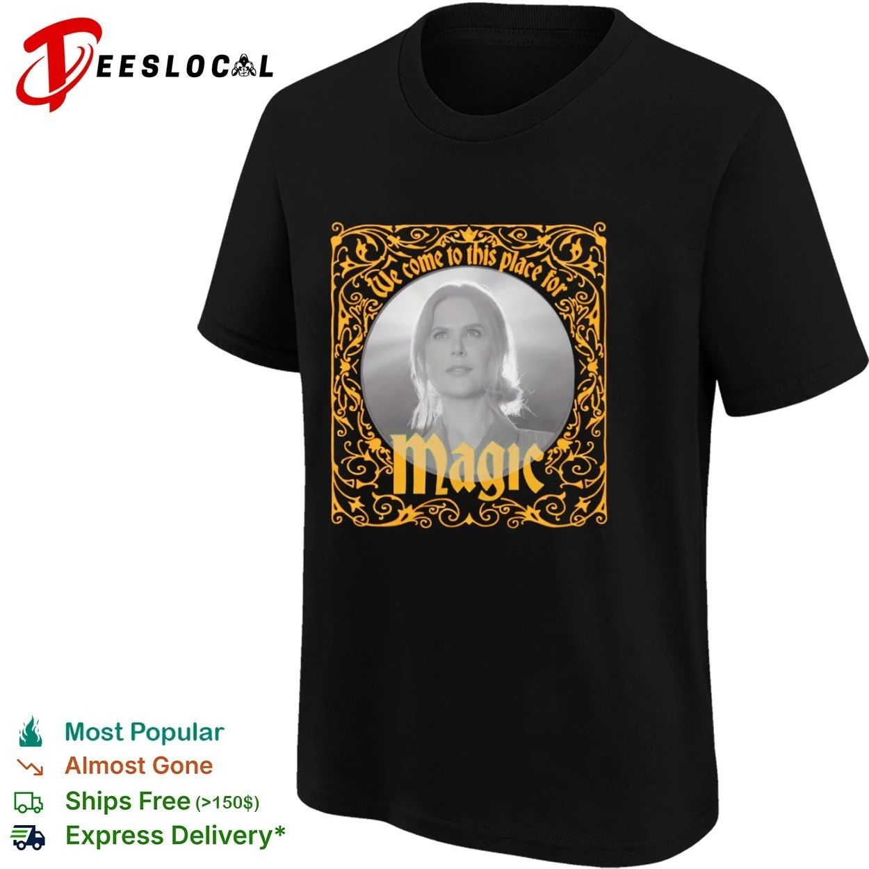 Nicole Kidman We Come to This Place for Magic T-shirt