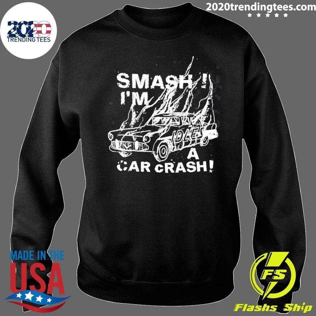 Smash I’m Loles A Car Crash Shirt