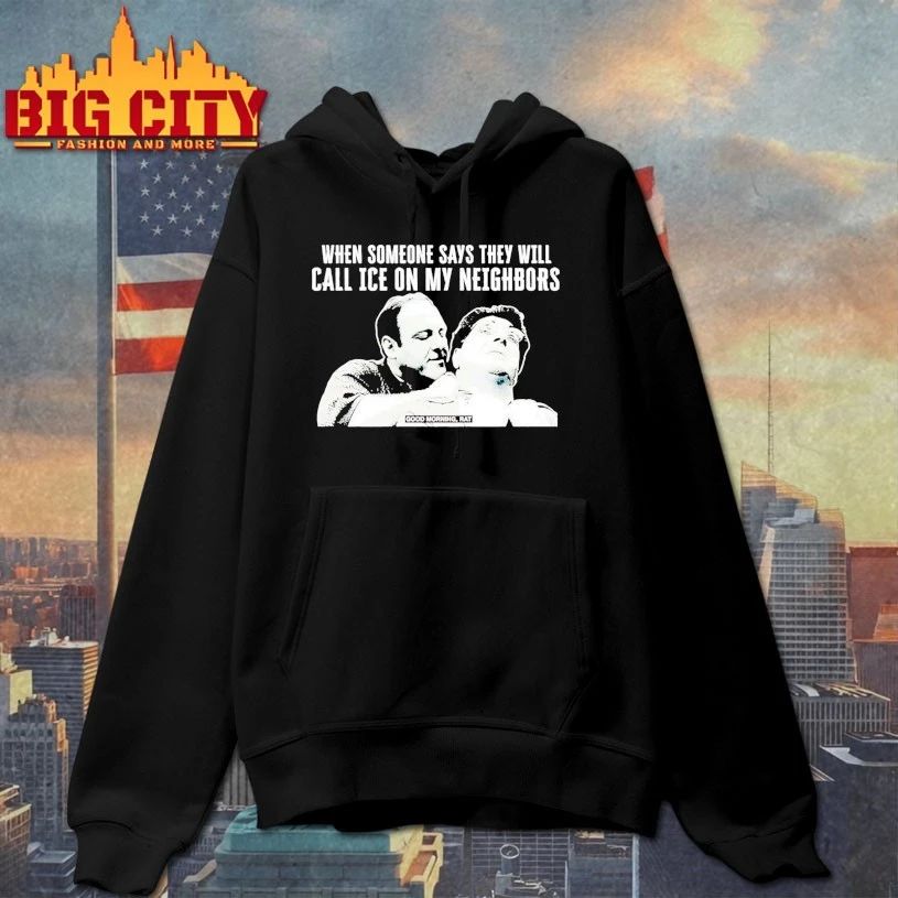 When Someone Says They Will Call ICE On My Neighbors T-Shirt