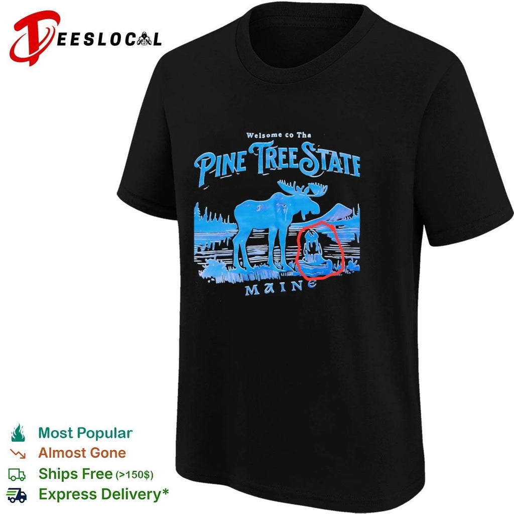 Welsome co Tha Pine Tree State Maine Moose T-shirt