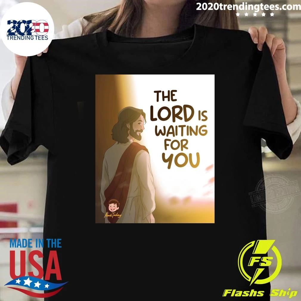 The Lord Is Waiting For You Shirt