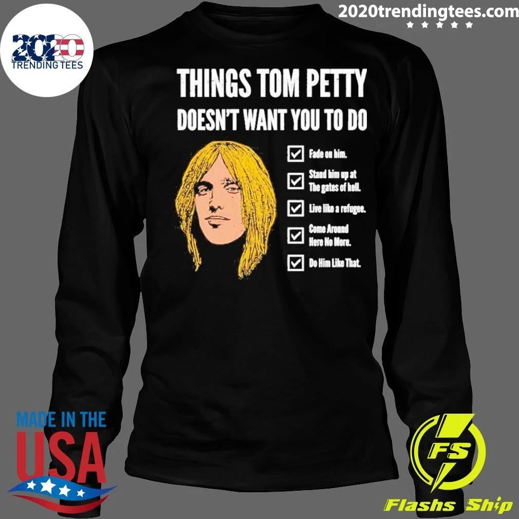 Things Tom Petty Doesn’t Want You To Do Shirt