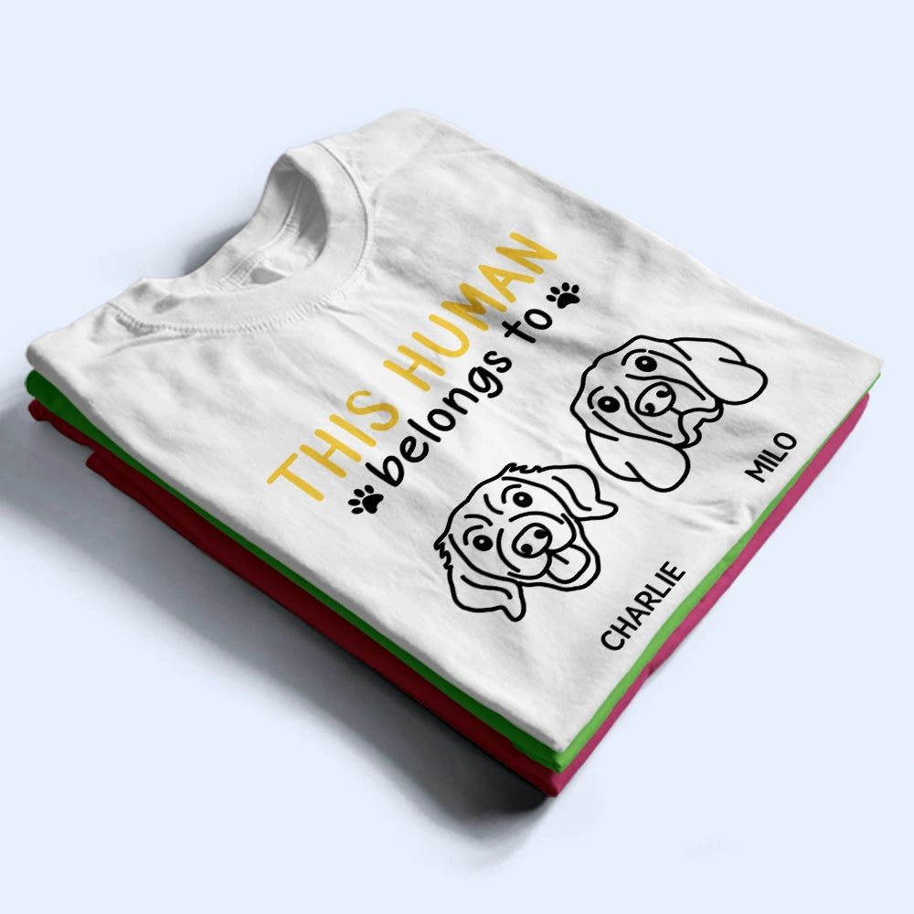 This Human Belongs To Cute Dogs - Personalized T Shirt