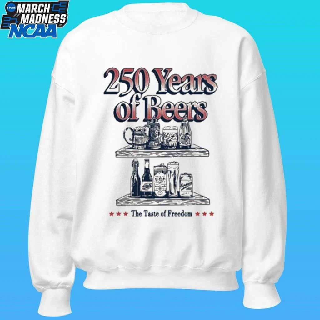 250 Years Of Beers The Taste Of Freedom Shirt