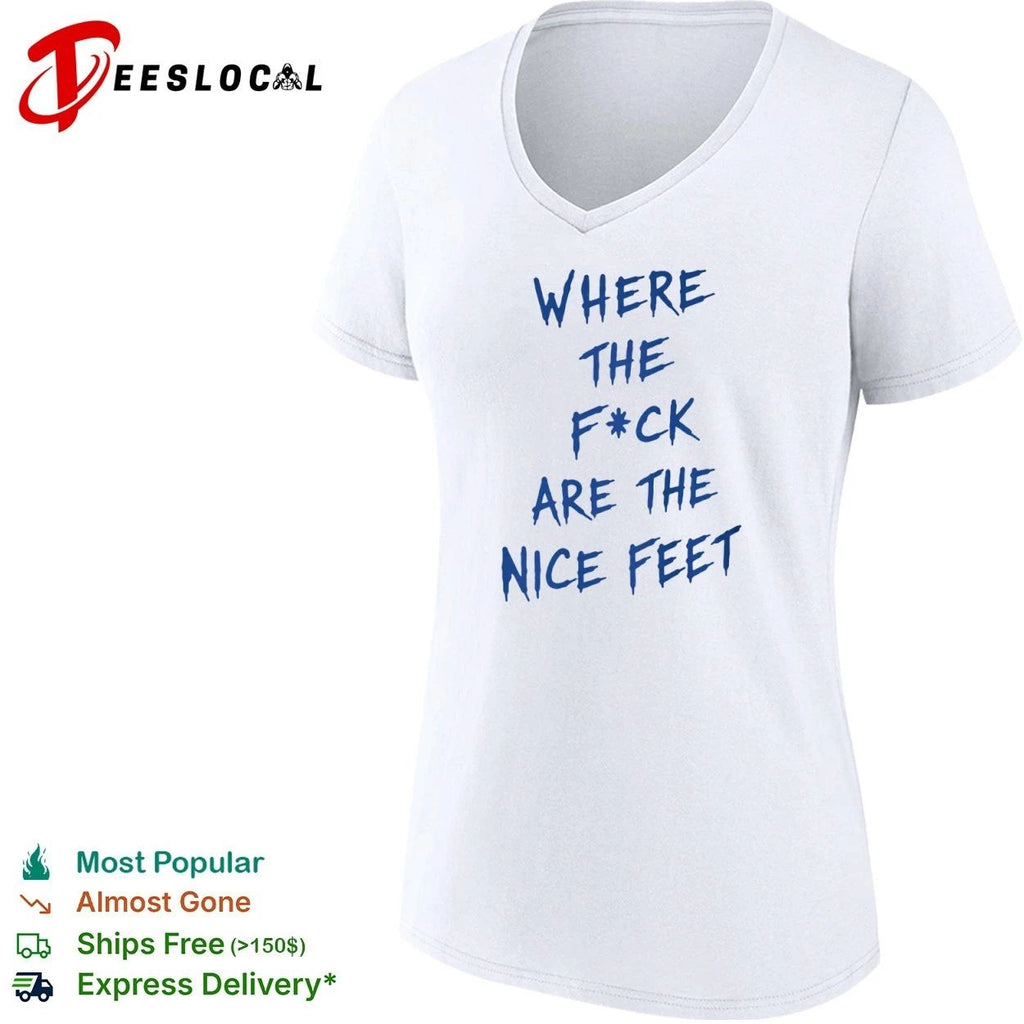 Where the F ck Are the Nice Feet funny T-shirt (1)