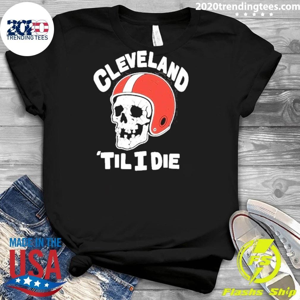 Cleveland Browns ‘til I Die Skull Shirt