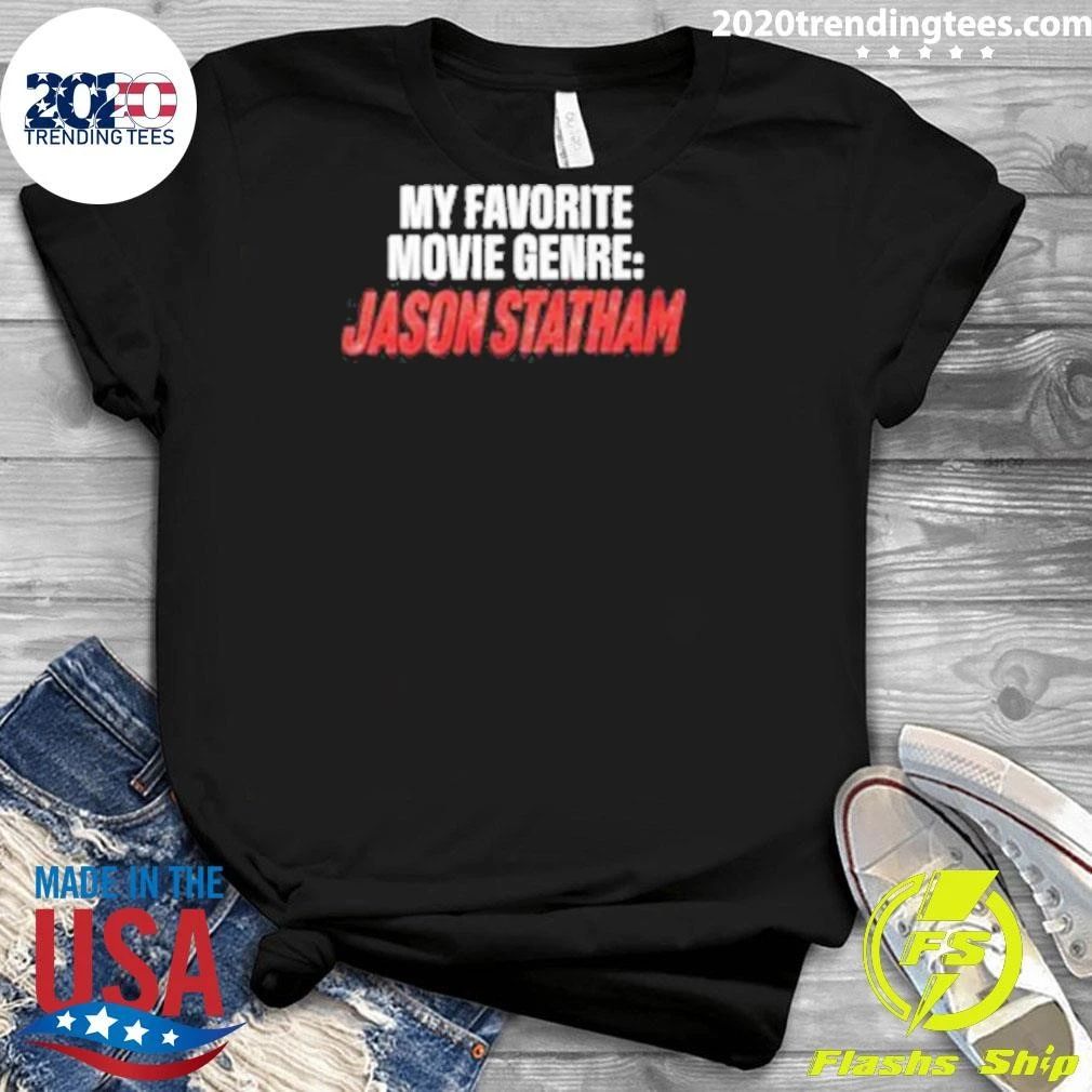 My Favorite Movie Genre Jason Statham Shirt