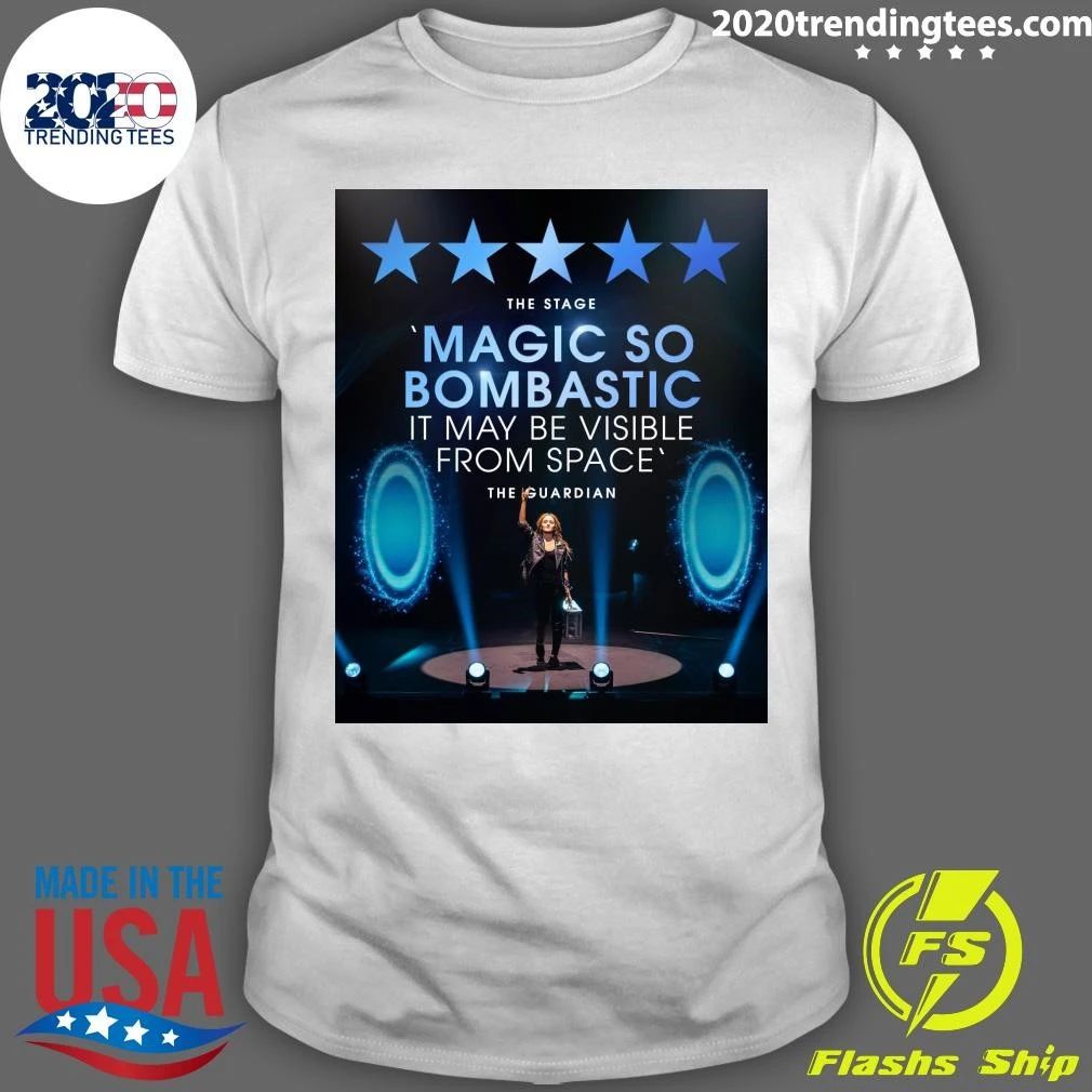 The Stage Magic So Bombastic It May Be Visible From Space The Guardian Shirt