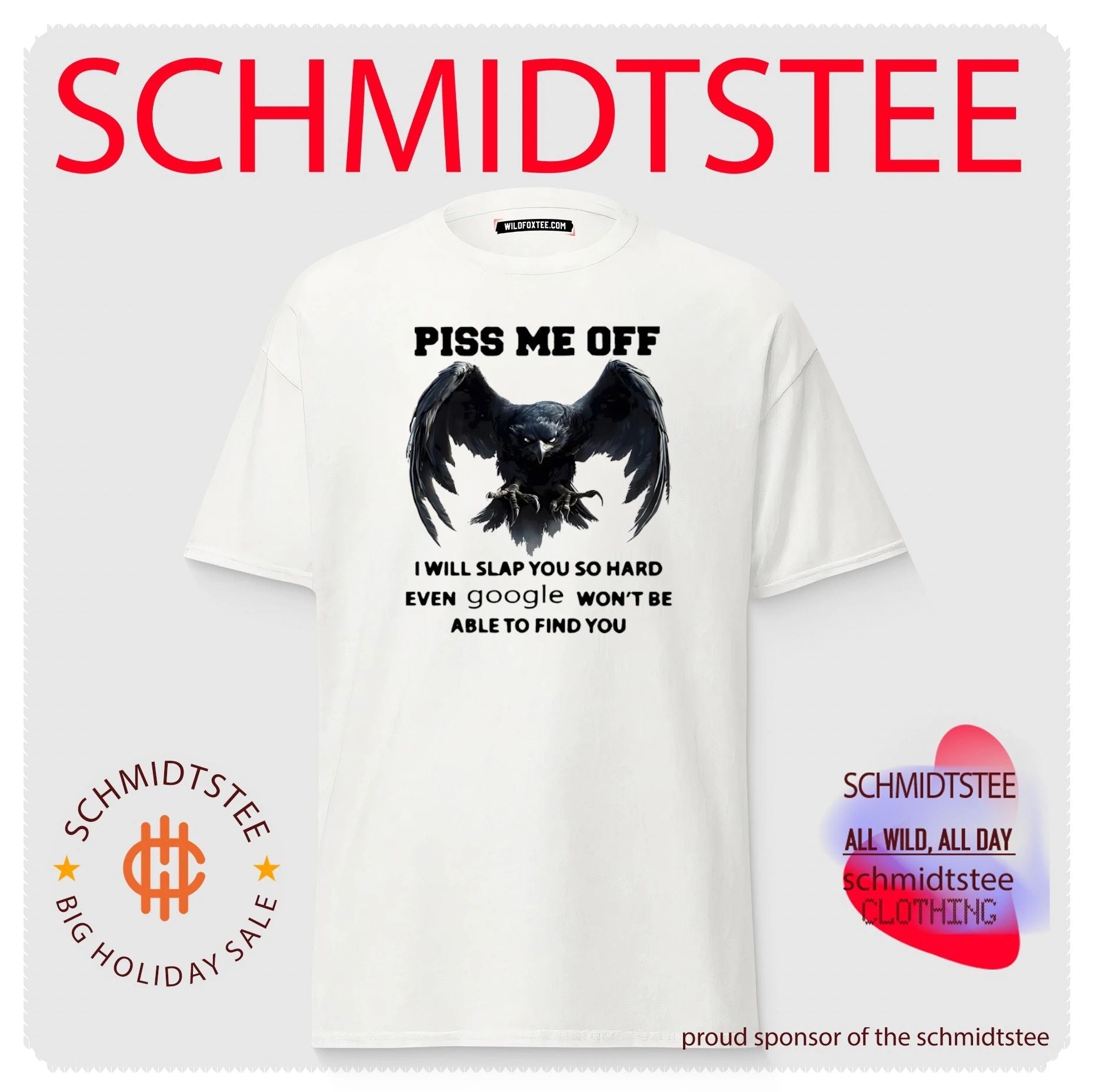 Piss me off I will slap you so hard even Google won’t be able to find you shirt