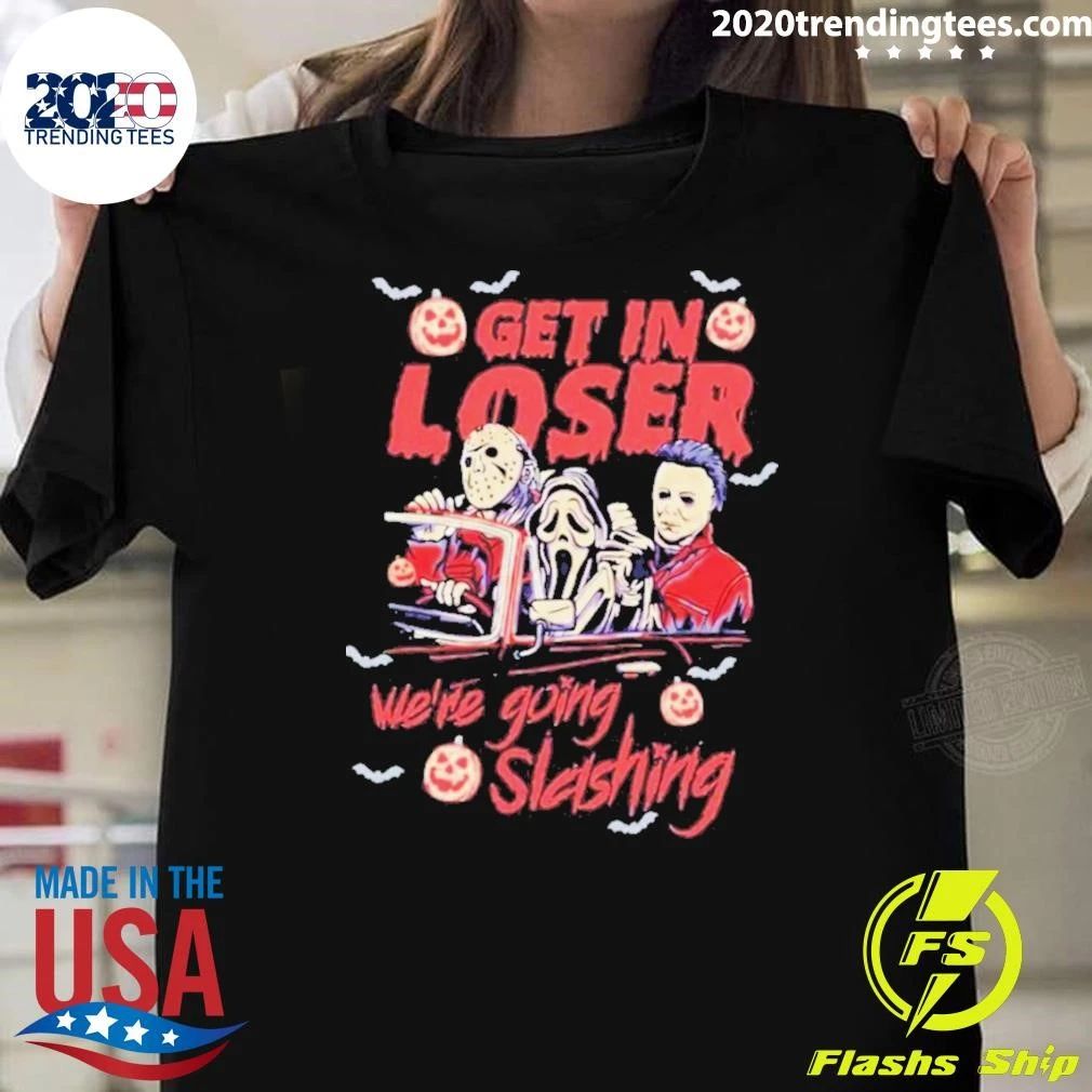 Retro Horror Movie Get In Loser We’re Going Slashing Shirt