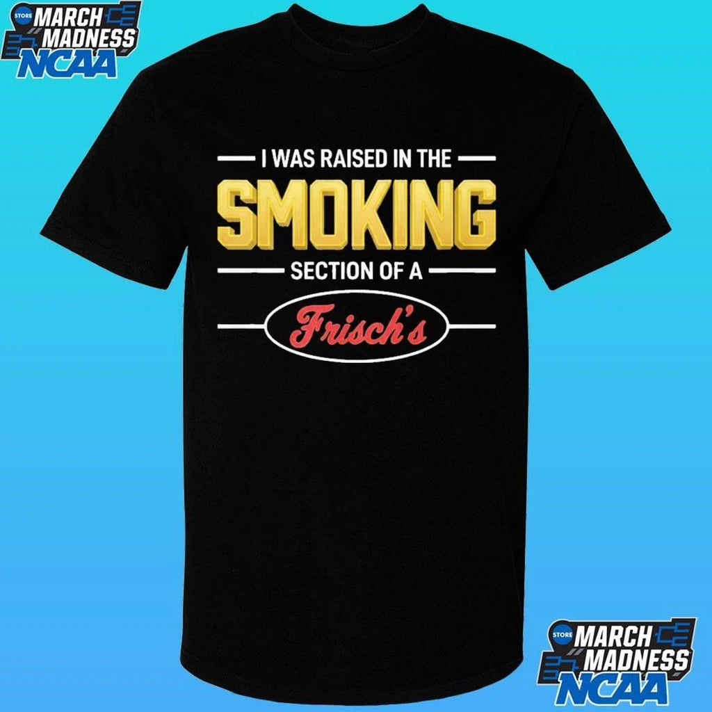 Mullet Review I Was Raised In The Smoking Section Of A Frisch’s Shirt