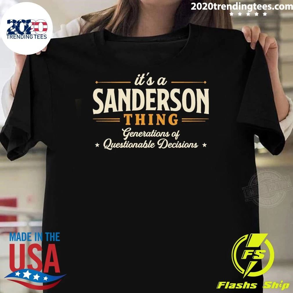 It’s A Sanderson Thing Generations Of Questionable Decisions Shirt