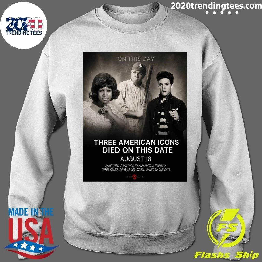 Three American Icons Died On This Date August 16 Babe Ruth, Elvis Presley And Aretha Franklin Shirt