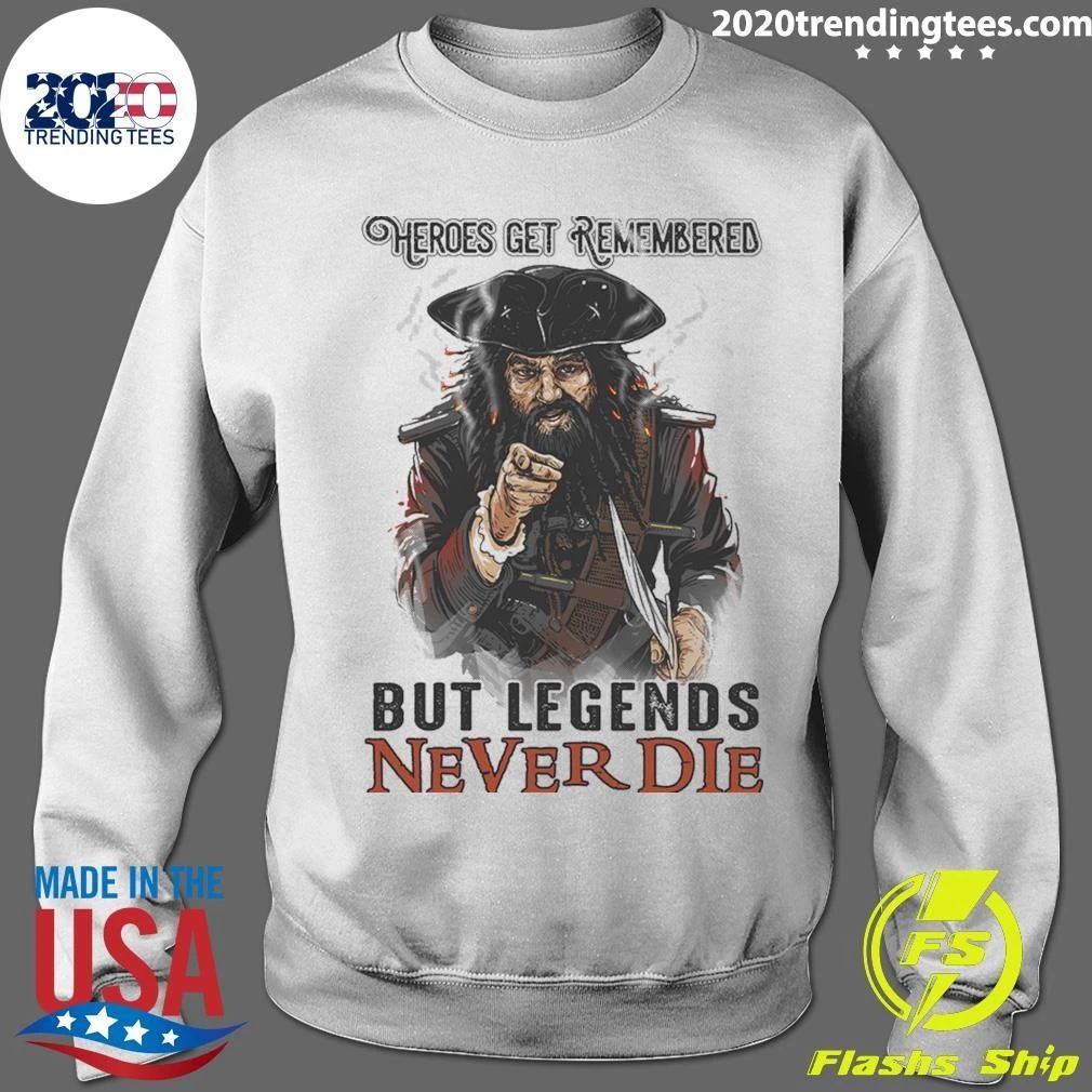 The Sandlot Heroes Get Remembered But Legends Never Die Shirt