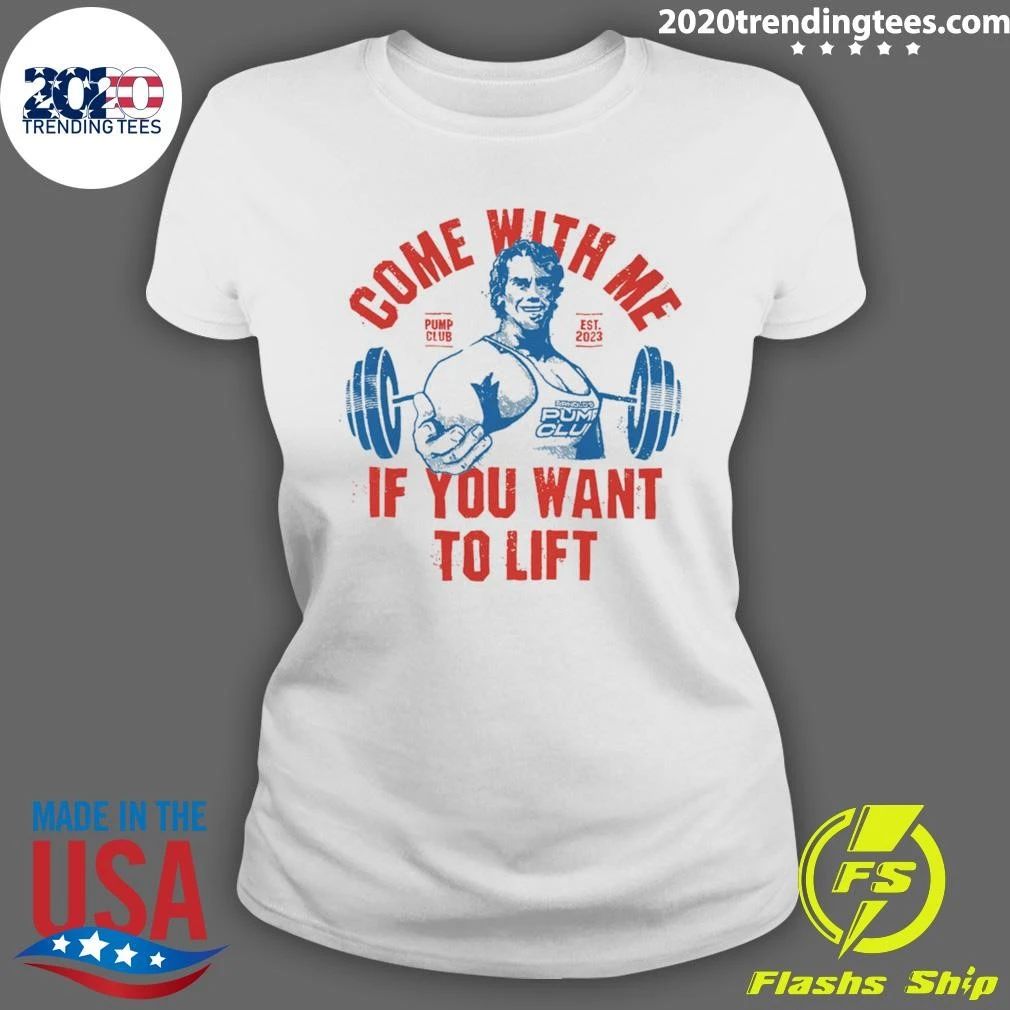 Come With Me If You Want To Lift EST 2023 Shirt