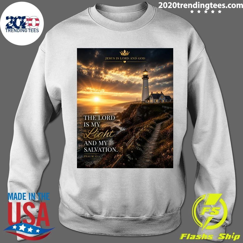 Jesus Is Lord and God The Lord Is My Light and My Salvation Shirt