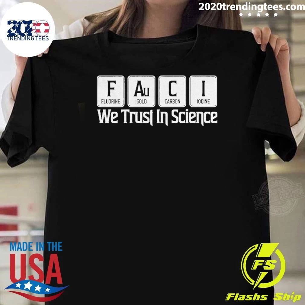 We Trust In Science Dr Fauci Shirt
