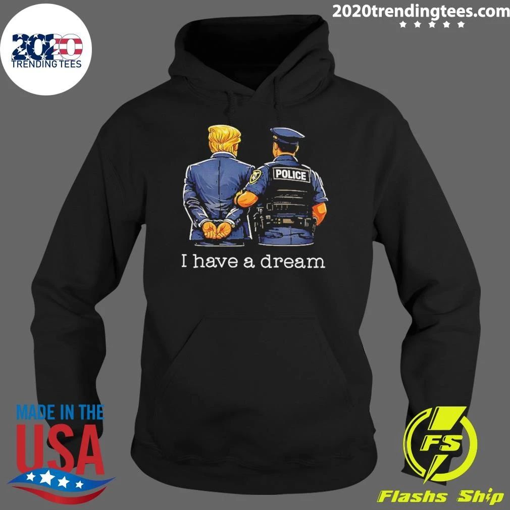 Donald Trump And Police I Have A Dream Shirt