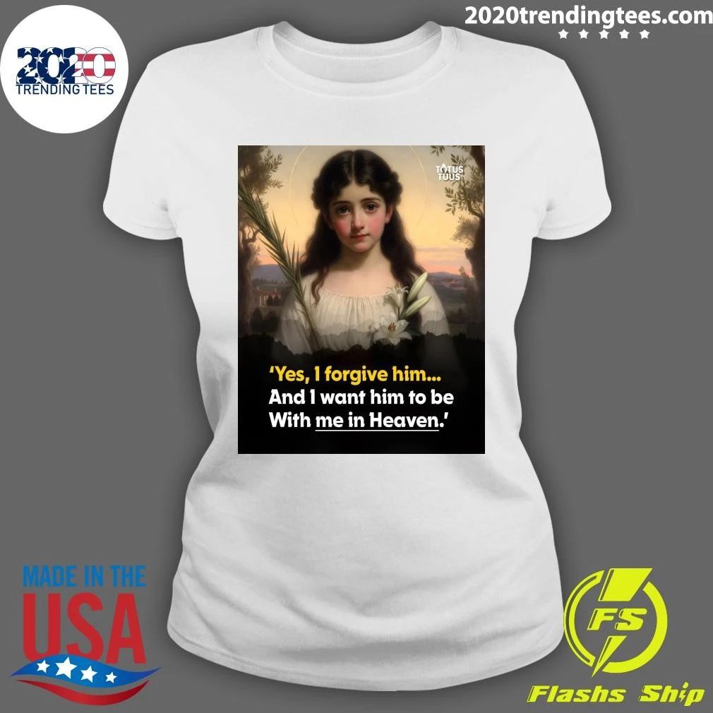 Maria Goretti Yes, I Forgive Him and I Want Him to be with Me In Heaven Shirt