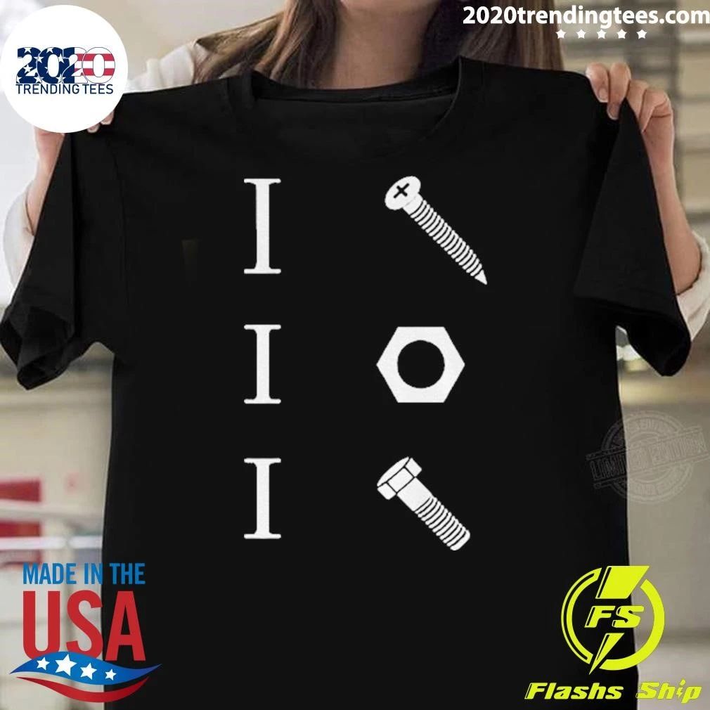 I Screw I Nut I Bolt Mechanic Hardware Tool Funny Shirt