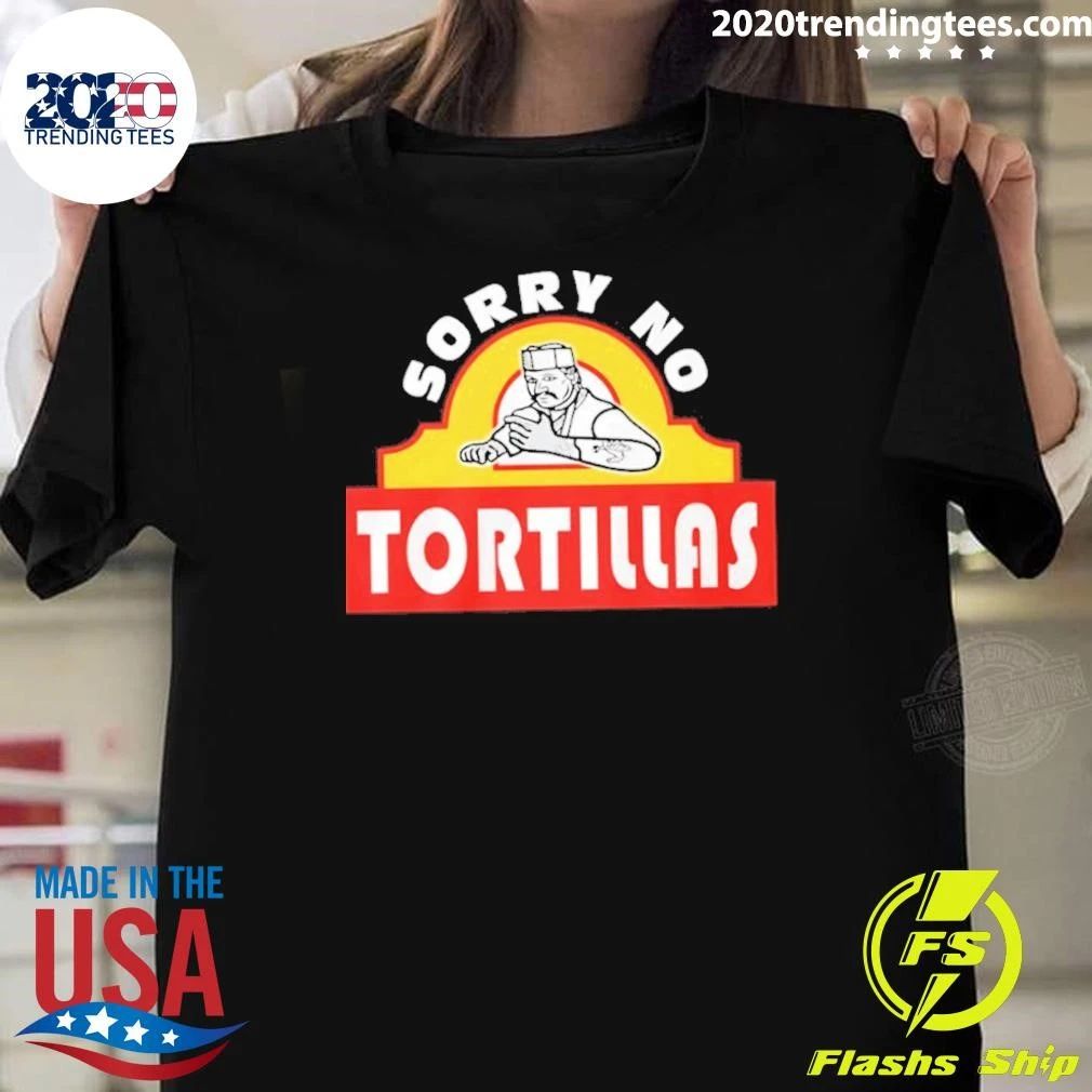 Sorry No T-shirtortillas Funny Food Taco Humor Shirt