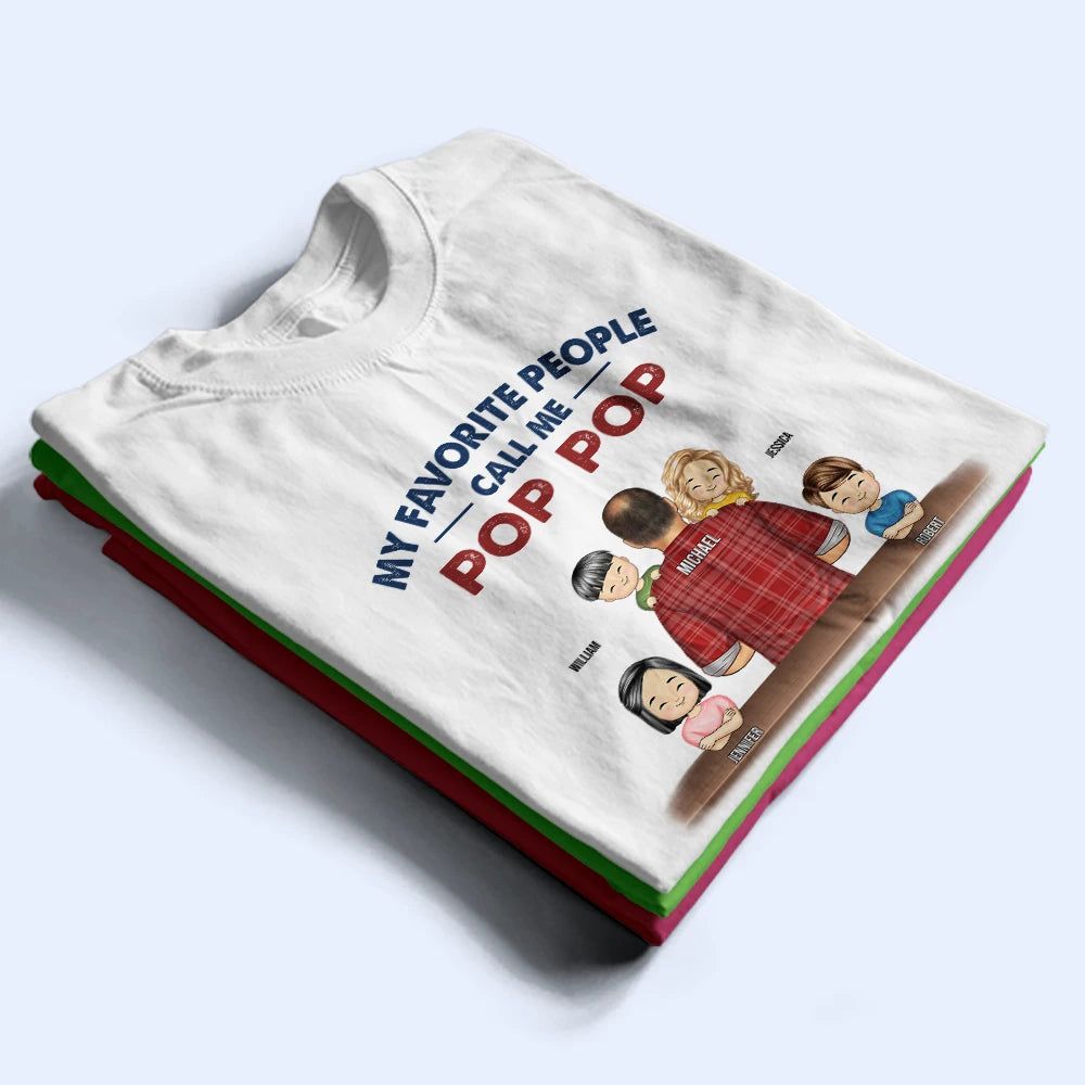 My Favorite People Call Me Pop Pop Grandpa Dad - Personalized T Shirt