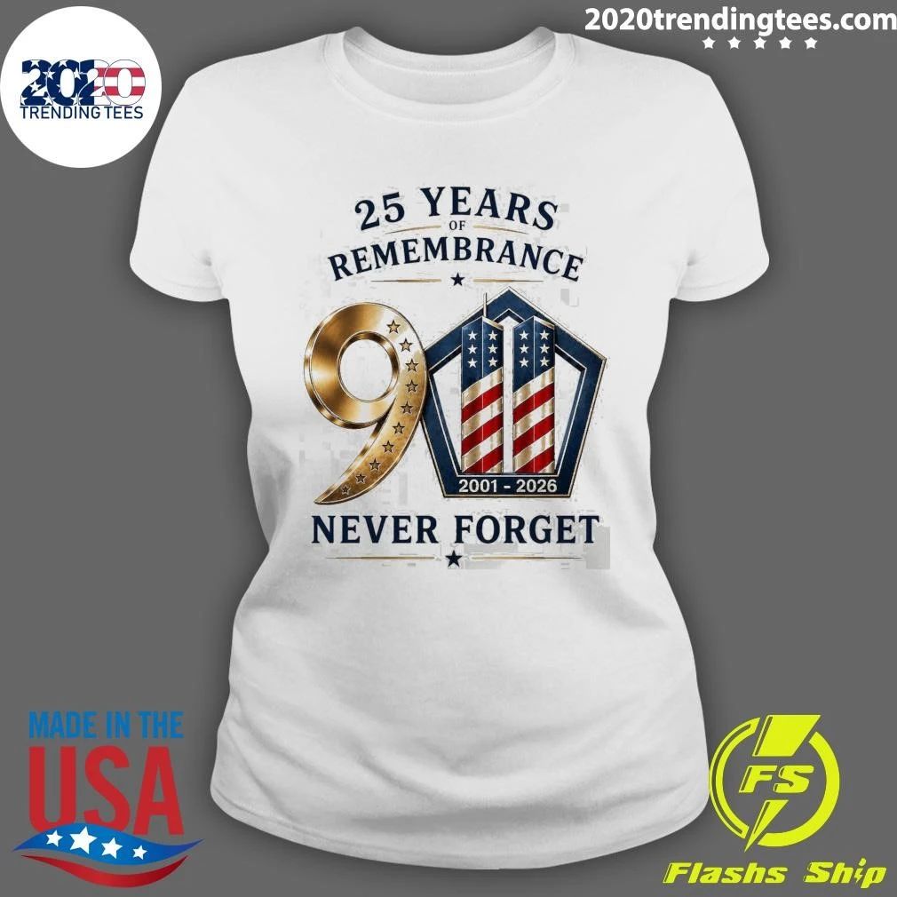 25 Years Remembrance 9 2001-2026 Never Forget Shirt