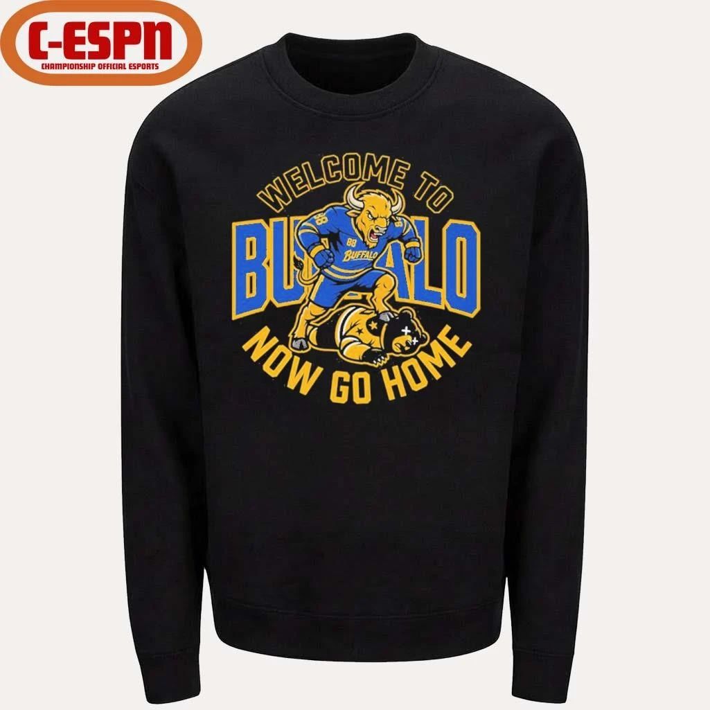 Buffalo Sabres Welcome To Buffalo Now Go Home Shirt
