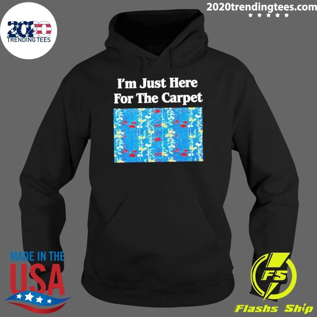 I’m Just Here For The Carpet Pattern Meme Shirt