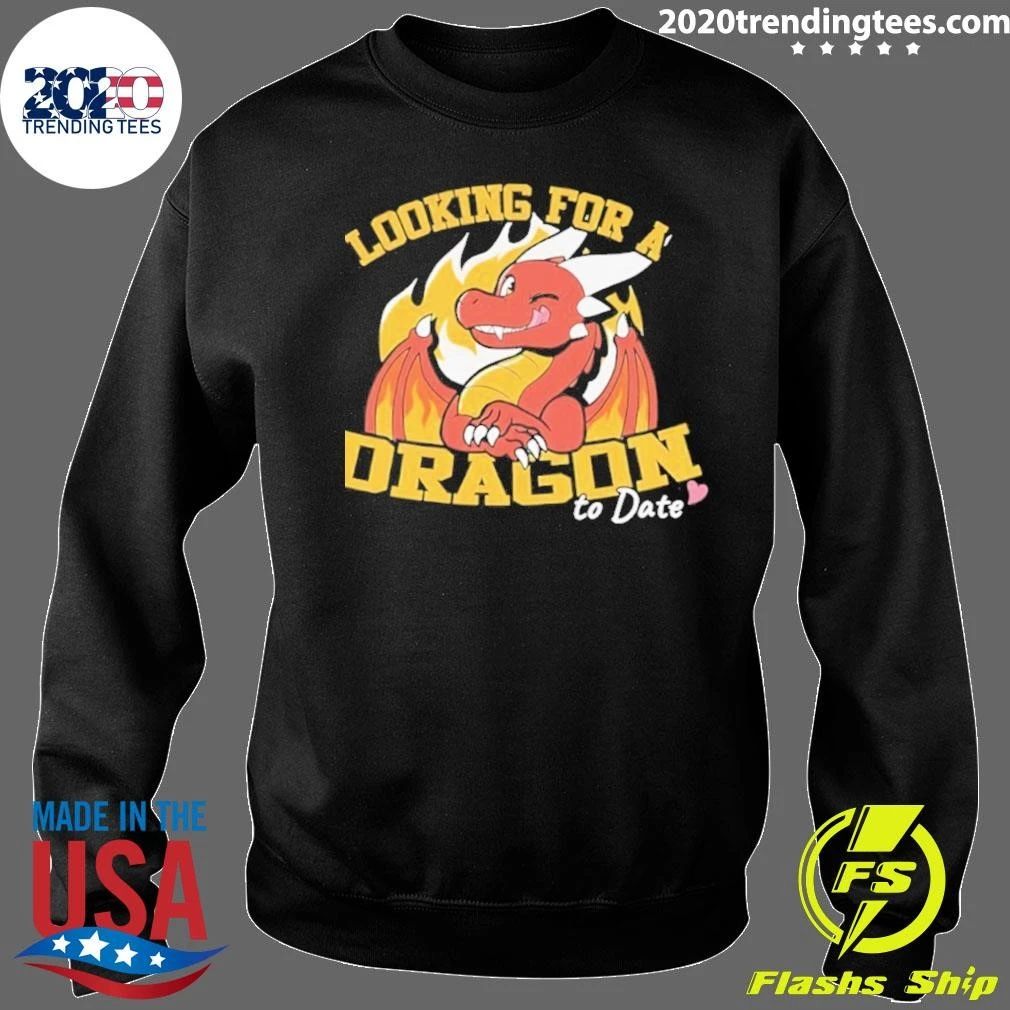 Looking For A Dragon To Date Shirt