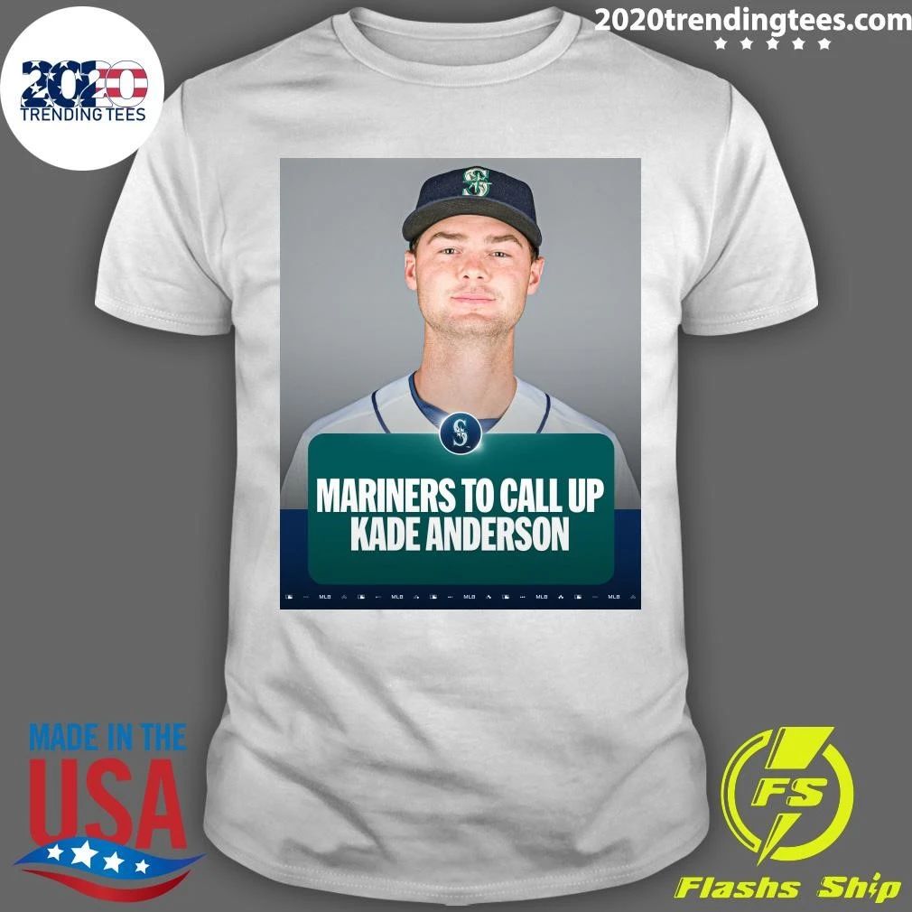 Mariners To Call Up Kade Anderson Shirt