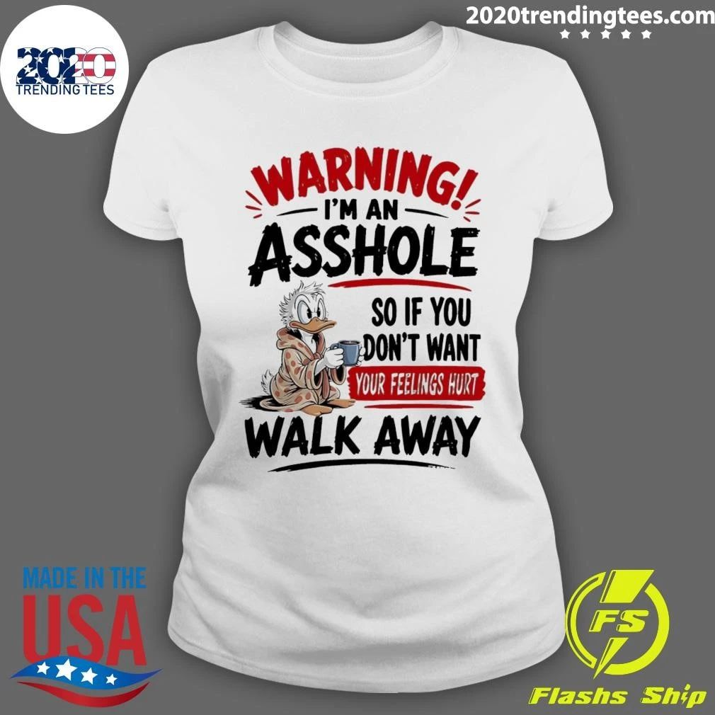 Warning I Am An Asshole So If You Don’t Want Your Feelings Hurt Walk Away Donald Duck Shirt