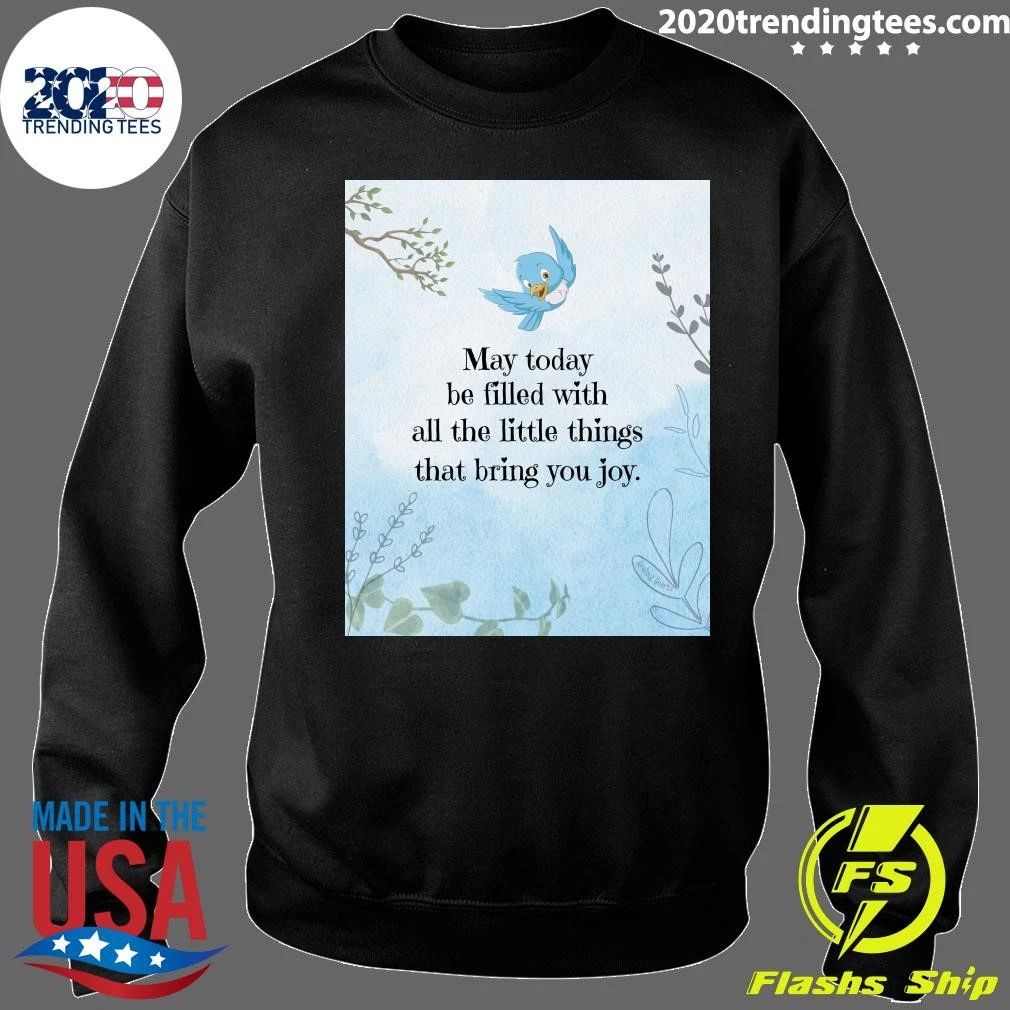 May Today Be Filled With All The Little Things That Bring You Joy Shirt