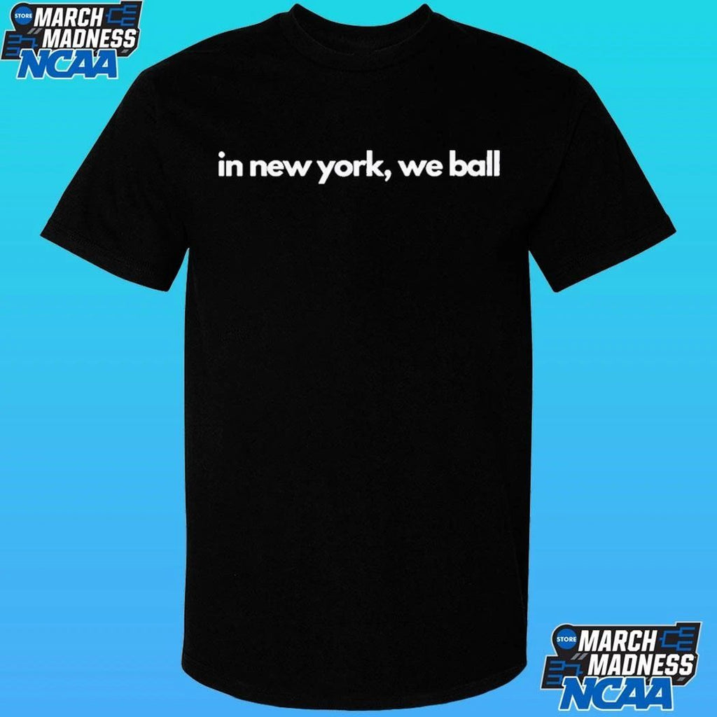In New York We Ball Yankees Shirt