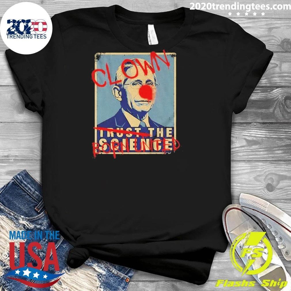 Dr Fauci Clown Born United Not Trust The Science Shirt