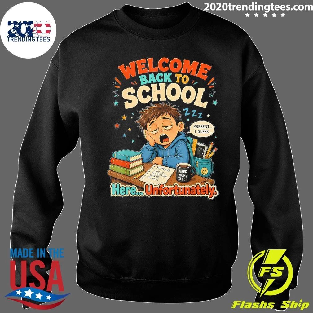 Welcome Back To School Present I Guess Here Unfortunately Shirt