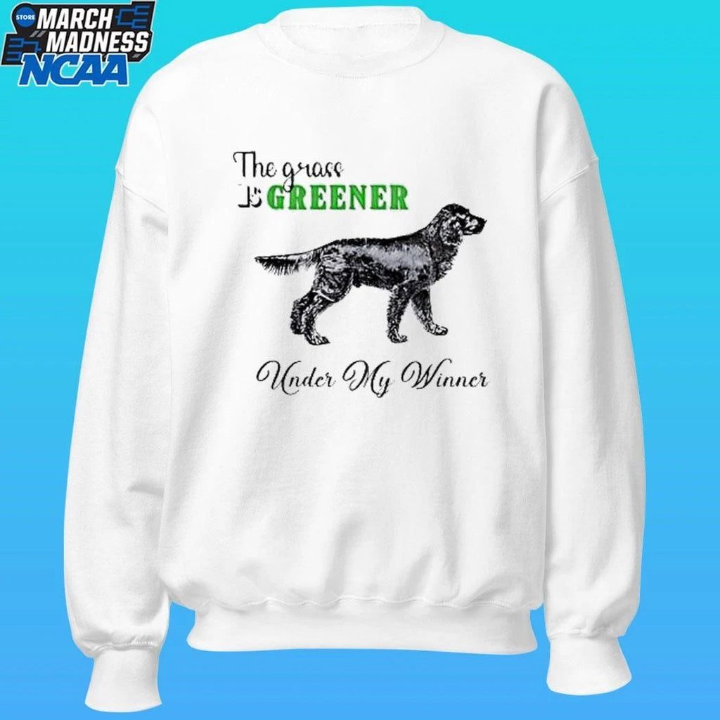 The Grass Is Greener Under My Winner Dog Shirt