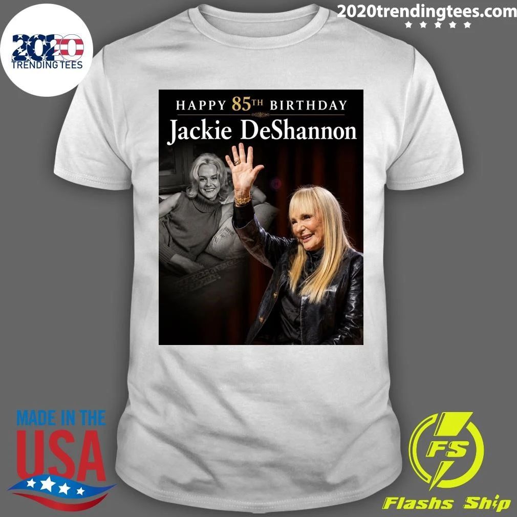 Happy 85th Birthday Jackie Deshannon Shirt
