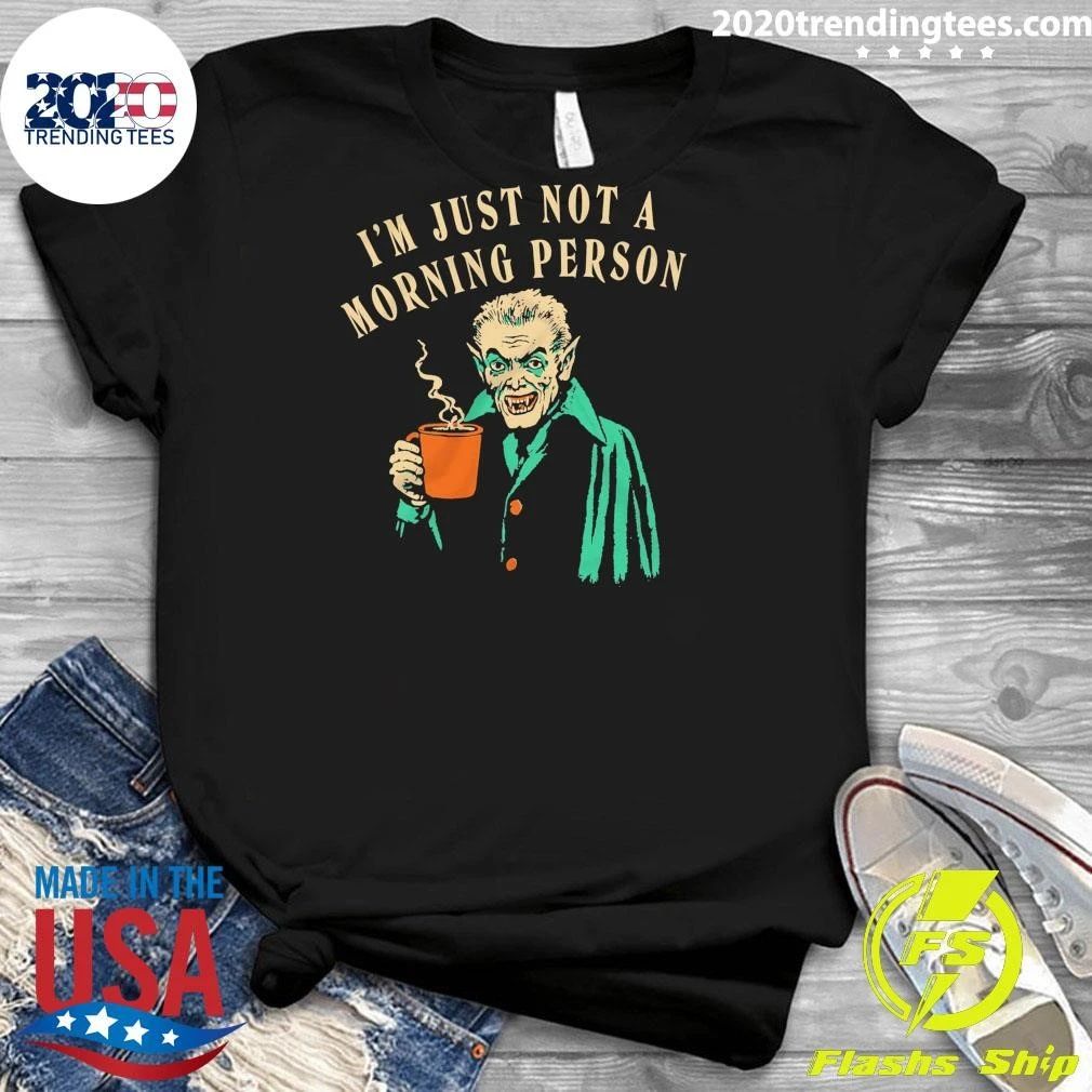 I’m Just Not a Morning Person Shirt