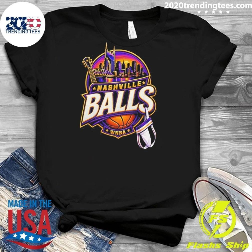A Little Nashville A Little Basketball A Lot Of Balls Nashville Balls Wnba Shirt