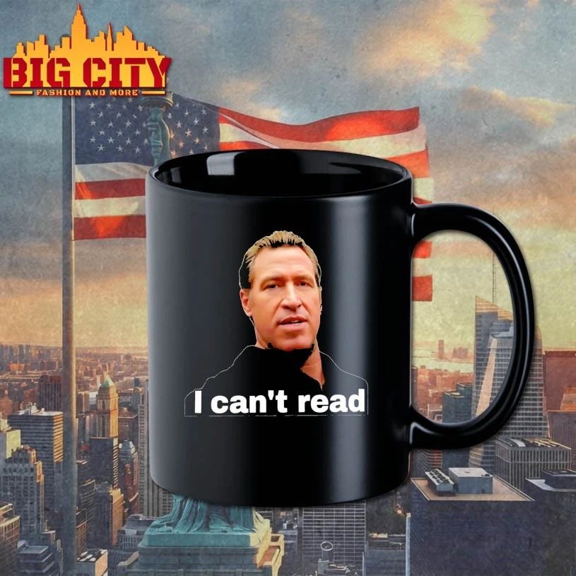 Gavin Newsom I Can’t Read t-shirt