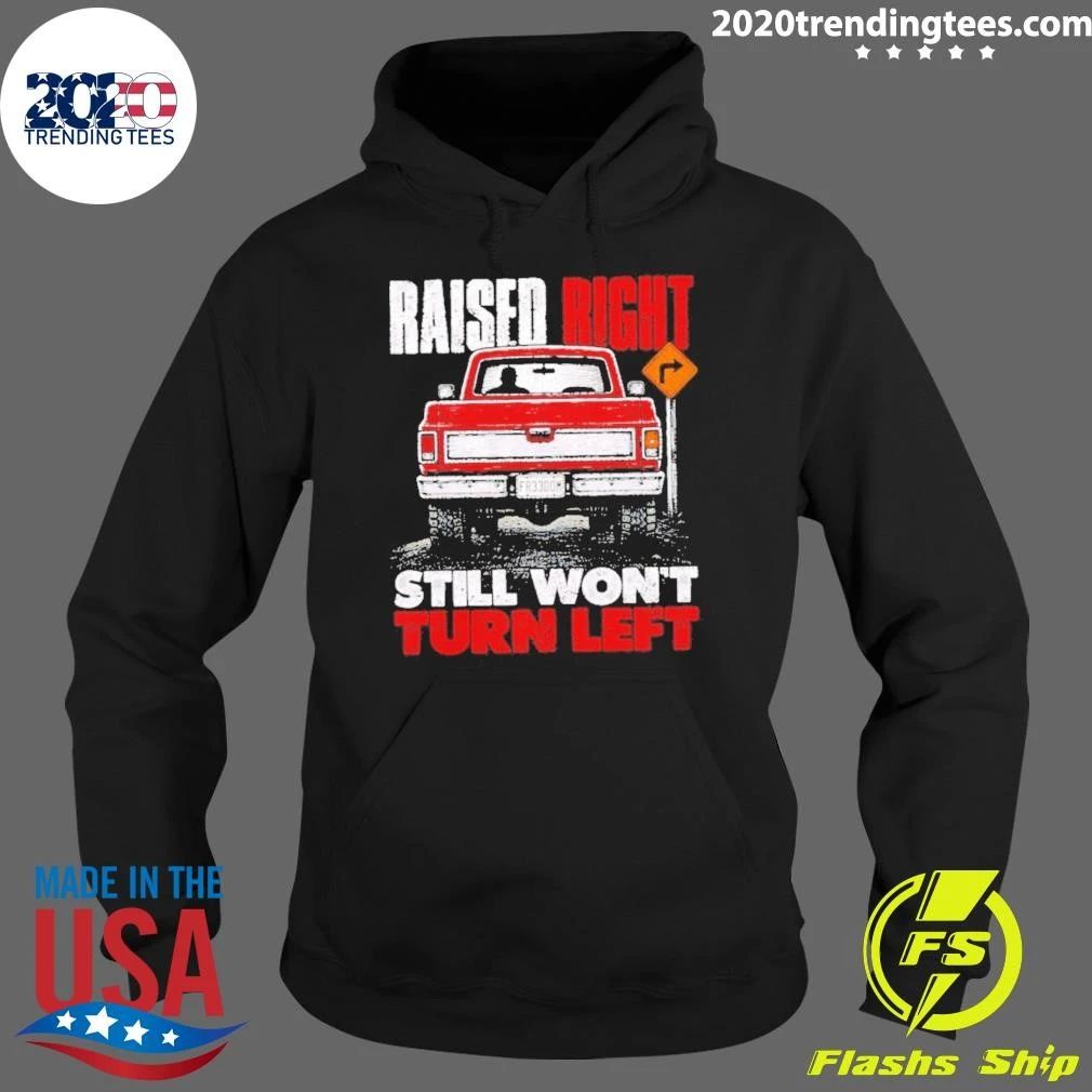 Raised Right Still Won’t Turn Left Conservative Shirt