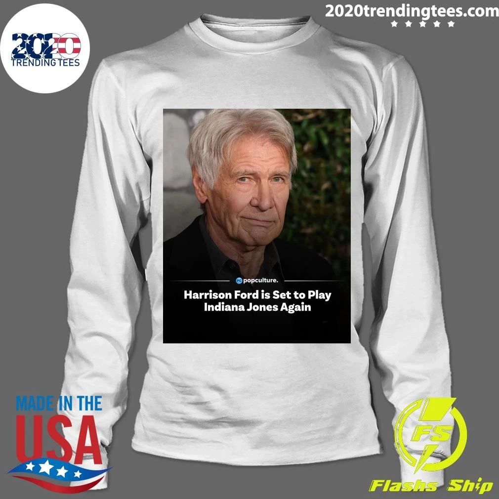 Harrison Ford is Set to Play Indiana Jones Again Shirt