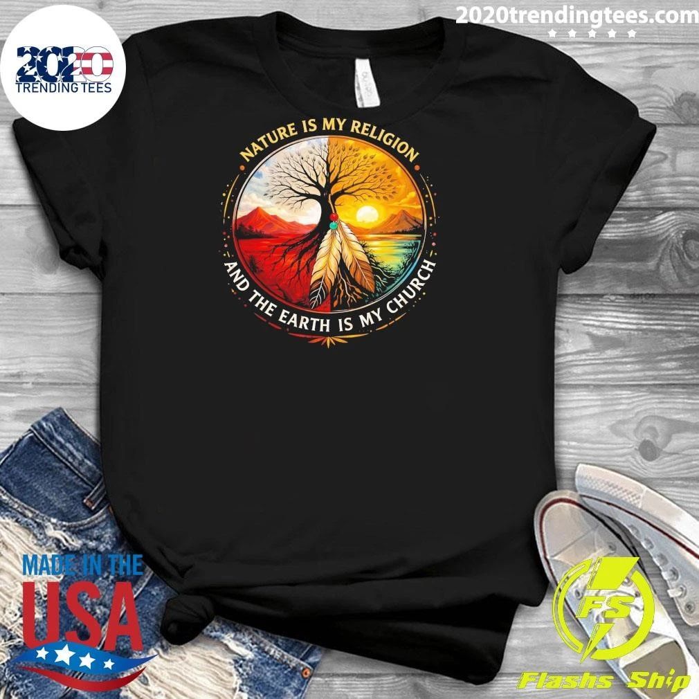 Dream Catcher Native American Nature Is My Religion and The Earth Is My Church Shirt