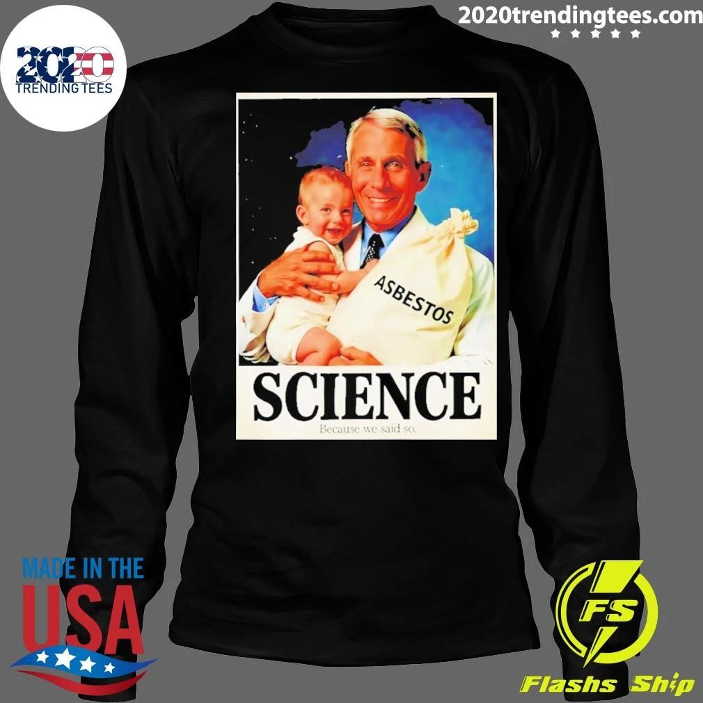 Dr Fauci Asbestos Science Because We Said So Shirt