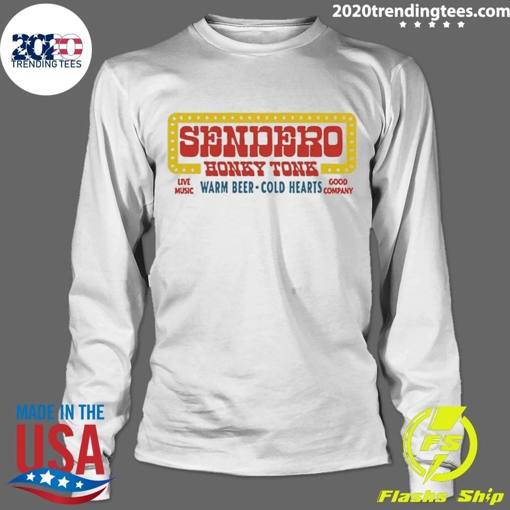 Sendero Honky Tonk Live Music Warm Beer Cold Hearts Good Company Shirt